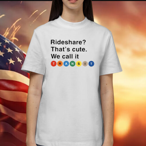 Randy Clarke Rideshare That’s Cute We Call It Transit T-Shirts