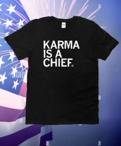 Raygunsite Karma Is A Chief Hoodie T-Shirts