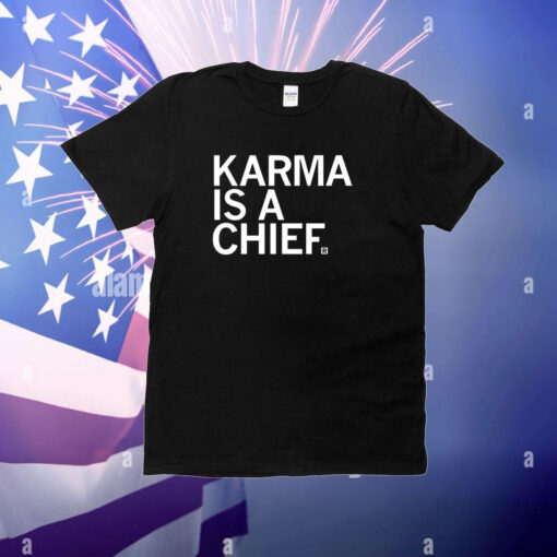 Raygunsite Karma Is A Chief Hoodie T-Shirts