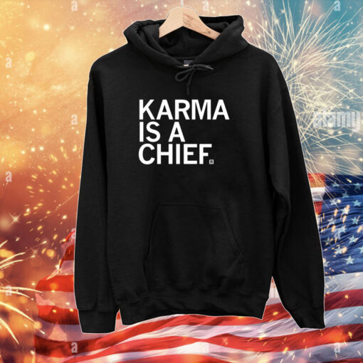 Raygunsite Karma Is A Chief Hoodie T-Shirt
