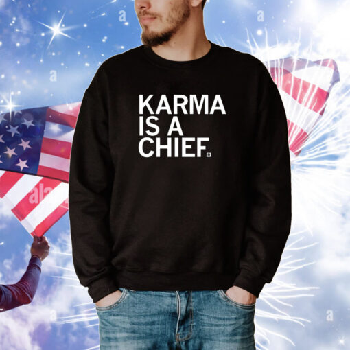 Raygunsite Karma Is A Chief Hoodie Shirts