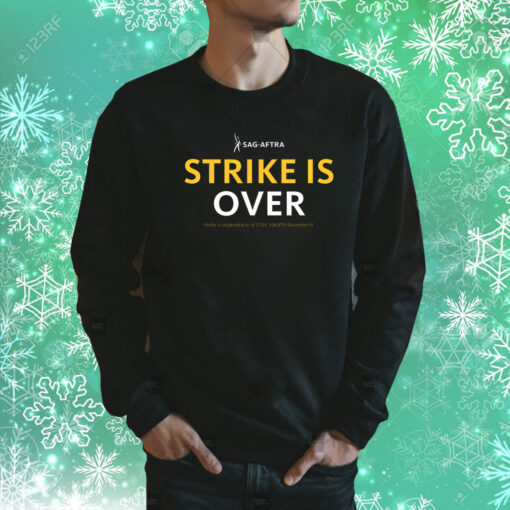 Sag Aftra Strike Is Over Sweatshirt