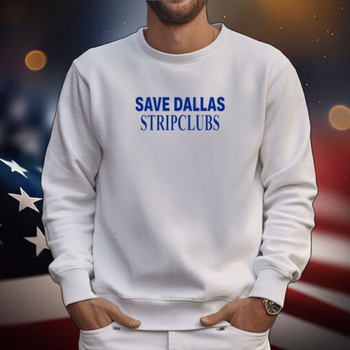 Save Dallas Stripclubs Shirts