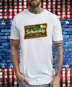 Season’s Eatings Pete’s Schweddy Balls T-Shirt