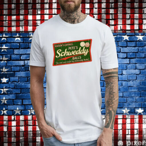 Season’s Eatings Pete’s Schweddy Balls T-Shirt