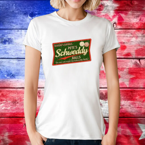 Season’s Eatings Pete’s Schweddy Balls Tee Shirt