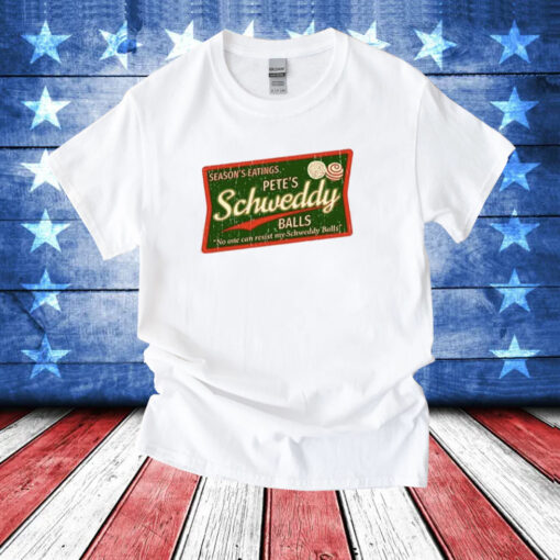 Season’s Eatings Pete’s Schweddy Balls T-Shirts