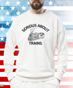 Serious About Trains Sweatshirts