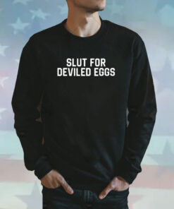 Slut For Deviled Eggs Sweatshirt