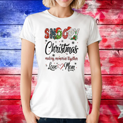 Snoopy Christmas Making Memories Together Love Mom TShirt