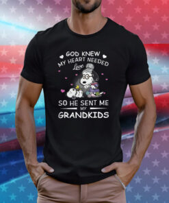 Snoopy God Knew My Heart Needed Love So He Sent Me My Grandkids T-Shirts