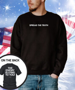Spread The Truth The Enemy Is Lying To You T-Shirt