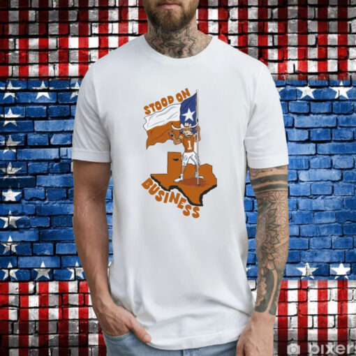 Stood On Business Texas Hoodie T-Shirts