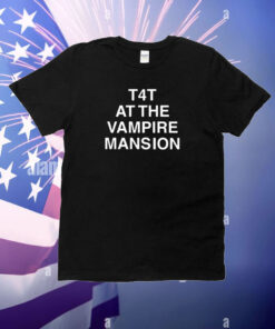 T4t At The Vampire Mansion T-Shirt