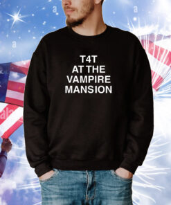 T4t At The Vampire Mansion Shirts