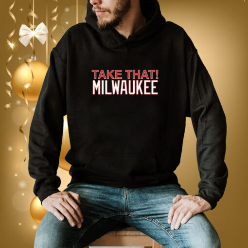 Take That Milwaukee Hoodie T-Shirt