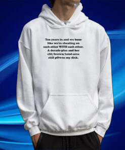 Ten Years In And We Bone Like We’re Cheating On Each Other With Each Other Hoodie TShirt Hoodie