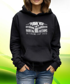 Thank You For Servving Our Country Protecting Our Freedoms Veterans Day 2023 TShirt Hoodie