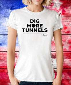 The Boring Company Dig More Tunnels Tee Shirt