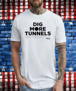 The Boring Company Dig More Tunnels T-Shirts