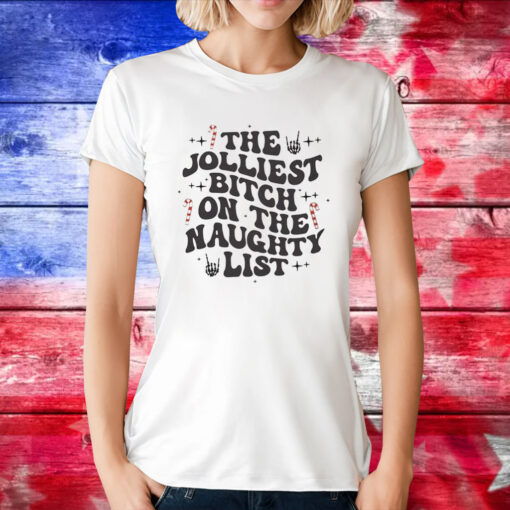 The Jolliest Bitch On The Naughty List Tee Shirt