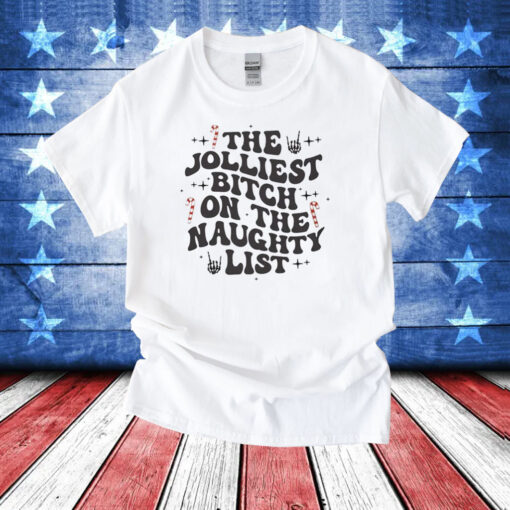 The Jolliest Bitch On The Naughty List T-Shirt