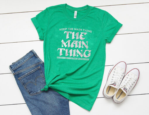The Main Thing Philly T-Shirts