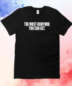 The Most New York You Can Get T-Shirt