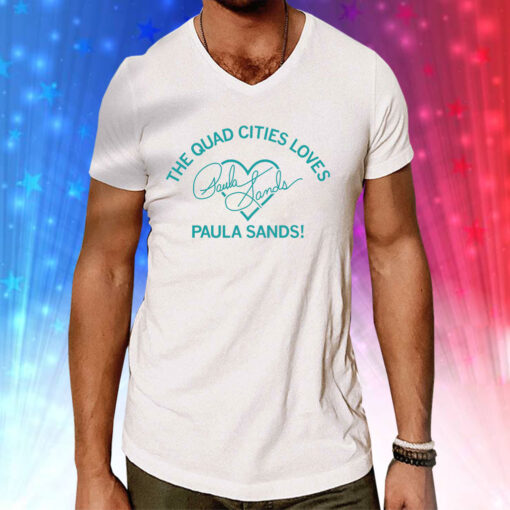 The Quad Cities Loves Paula Sands Hoodie T-Shirt