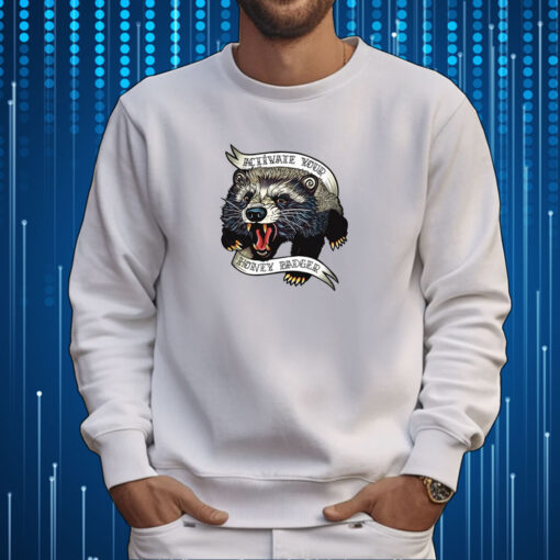 Thefamousartbr Activate Your Honey Badger Tee Shirt