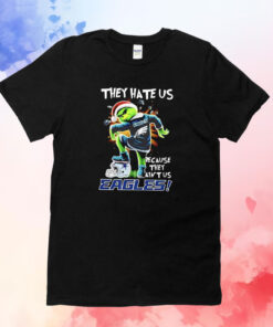 They Hate Us Because They Aint Us Philadelphia Eagles T-Shirt