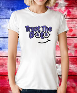 Trust The Data T-Shirts