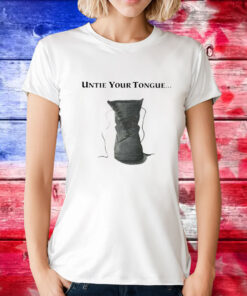 Untie Your Tongue T-Shirts