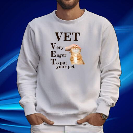 Vet Very Eager To Pat Your Pet Tee Shirt