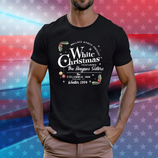 Wallace & Davis Present White Christmas Featuring The Haynes Sisters T-Shirts