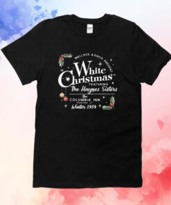Wallace & Davis Present White Christmas Featuring The Haynes Sisters T-Shirt