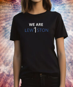 Original We Are Lew1ston Shirts