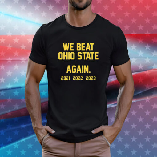 We Beat Ohio State Again 2023 T-Shirts