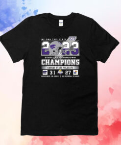 We Own This State 2023 Sunflower Showdown Champions Kansas State Wildcats 31 – 27 Ku Jayhawks November 18 2023 Ku Memorial Stadium T-Shirt