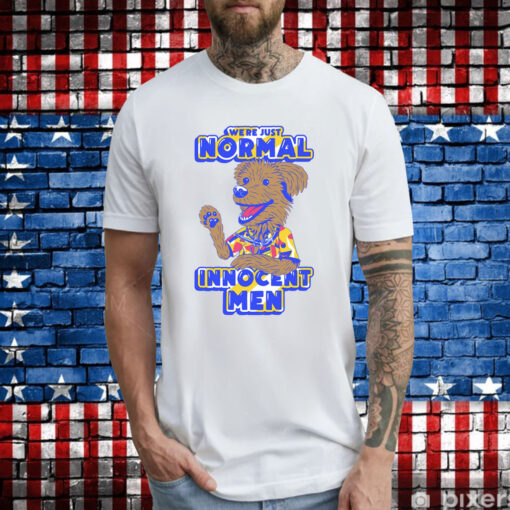 We're Just Normal Innocent Men T-Shirts