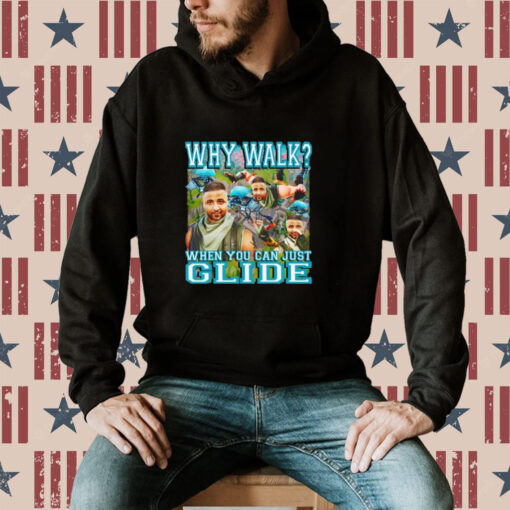 Why Walk When You Can Just Glide Hoodie T-Shirt