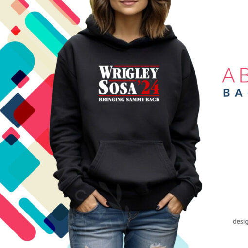 Wrigley Sosa 24 Bringing Sammy Back TShirt Hoodie