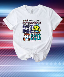 Zoë Bread The Adventures Of Wet Dog And Dirt Hole T-Shirt