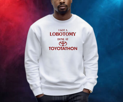 Official I Got A Lobotomy Done At Toyotathon Shirt