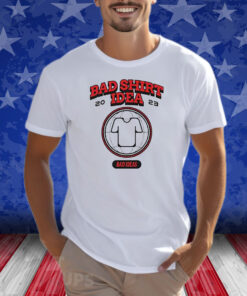 Bad Ideas Merch Bad Idea T-Shirt