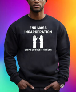 End Mass Incarceration Stop For Profit Prisons Shirt