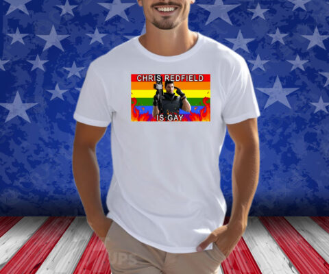 Chris Redfield Is Gay Shirt