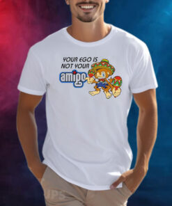 Your Ego Is Not Your Amigo Shirt