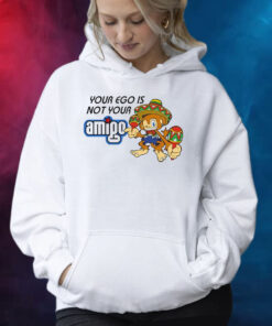 Your Ego Is Not Your Amigo Shirt