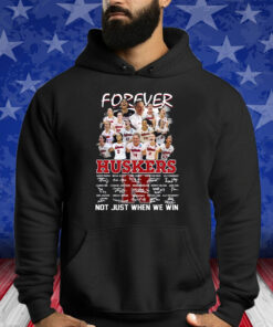 Forever Huskers Not Just When We Win Shirt